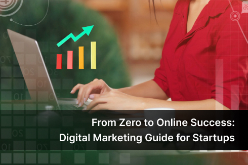 From Zero to Online Success Digital Marketing Guide for Startups