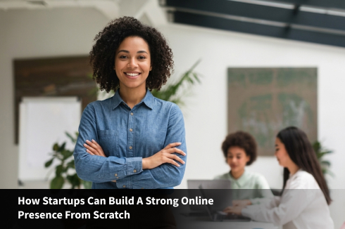  Complete Guide for Startups to Build Online Presence