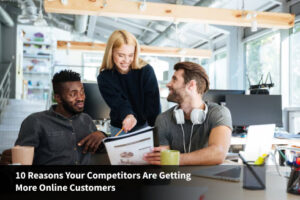 10 Reasons Your Competitors Are Getting More Online Customers