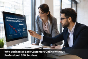 Why Businesses Lose Customers Online Without Professional SEO Services