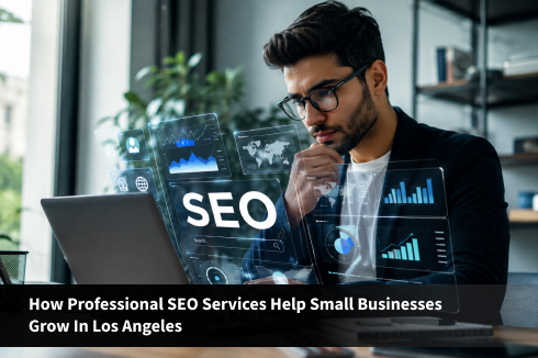 How Professional SEO Services Help Small Businesses Grow in Los Angeles